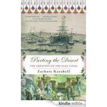 Parting the Desert: The Creation of the Suez Canal [Kindle-editie]