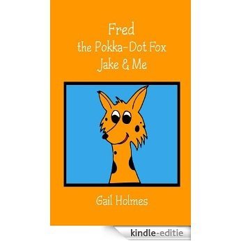 Fred the Pokka-Dot Fox Jake & Me (English Edition) [Kindle-editie]