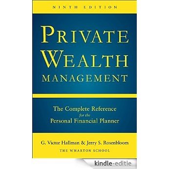 Private Wealth Management: The Complete Reference for the Personal Financial Planner, Ninth Edition [Kindle-editie]