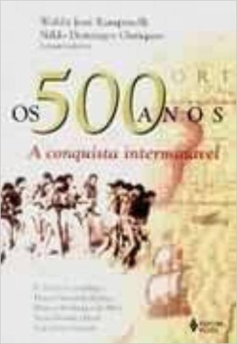 Os 500 Anos.A Conquista Interminavel