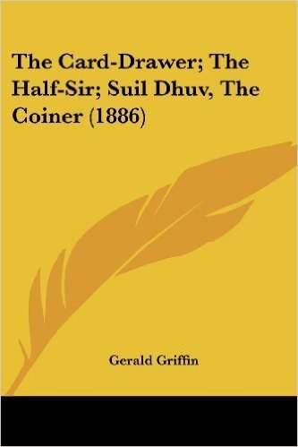 The Card-Drawer; The Half-Sir; Suil Dhuv, the Coiner (1886)