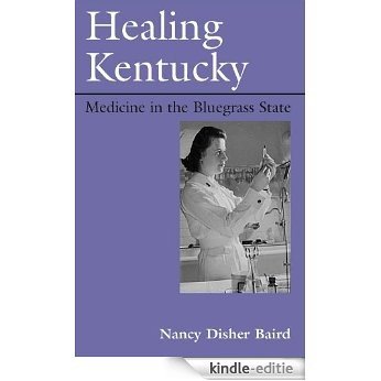 Healing Kentucky: Medicine in the Bluegrass State (New Books for New Readers) [Kindle-editie]