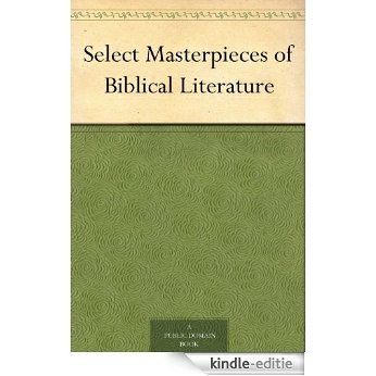Select Masterpieces of Biblical Literature (English Edition) [Kindle-editie]