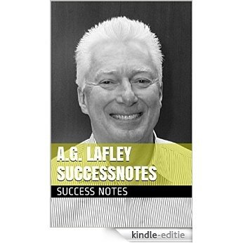 A.G. Lafley SUCCESSNotes: Brands, Playing to Win, Chief Executive Officer, The Game-Changer, Proctor & Gamble, And Ram Charan (English Edition) [Kindle-editie]