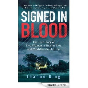 Signed in Blood: The True Story of Two Women, a Sinister Plot, and Cold Blooded Murder (St. Martin's True Crime Library) [Kindle-editie]