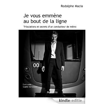 Je vous emmène au bout de la ligne : Tribulations d'un conducteur de métro (French Edition) [Kindle-editie]