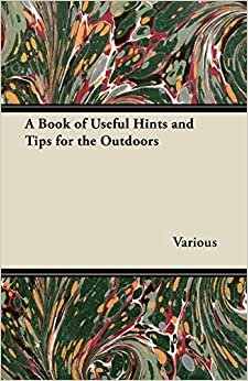 A Book of Useful Hints and Tips for the Outdoors