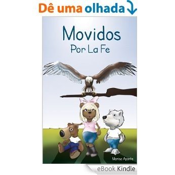Movidos Por La Fe (Spanish Edition) [eBook Kindle]