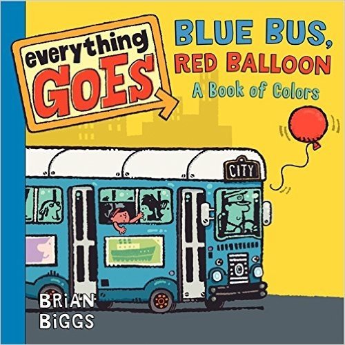Everything Goes: Blue Bus, Red Balloon: A Book of Colors baixar