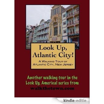 A Walking Tour of Atlantic City, New Jersey (Look Up, America!) (English Edition) [Kindle-editie]