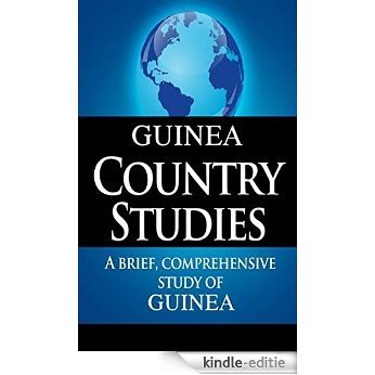 GUINEA Country Studies: A brief, comprehensive study of Guinea (English Edition) [Kindle-editie]