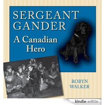 Sergeant Gander: A Canadian Hero [Kindle-editie]