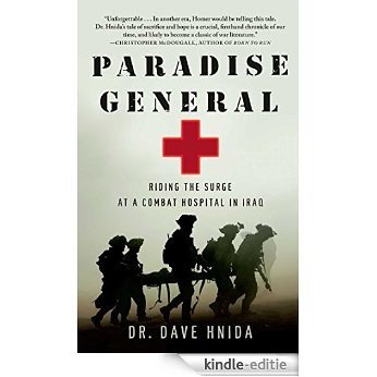 Paradise General: Riding the Surge at a Combat Hospital in Iraq (English Edition) [Kindle-editie]