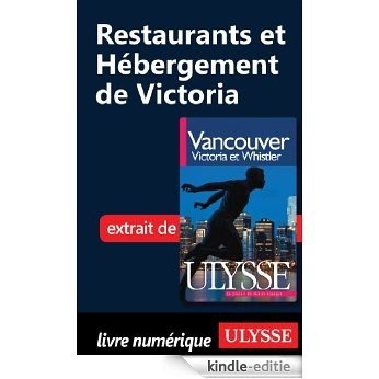 Restaurants et Hébergement de Victoria [Kindle-editie]