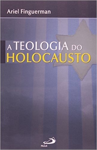 A Teologia do Holocausto