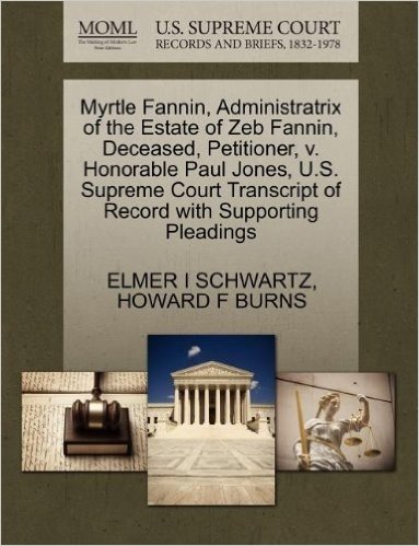 Myrtle Fannin, Administratrix of the Estate of Zeb Fannin, Deceased, Petitioner, V. Honorable Paul Jones, U.S. Supreme Court Transcript of Record with Supporting Pleadings baixar