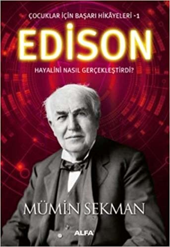 Edison: Çocuklar İçin Başarı Hikayeleri -1 Hayalini Nasıl Gerçekleştirdi?