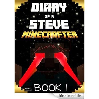 Minecraft: Diary of a Minecraft Steve: The Ultimate Minecraft World (Unofficial Minecraft Books) (Minecraft Steve Books Book 1) (English Edition) [Kindle-editie]