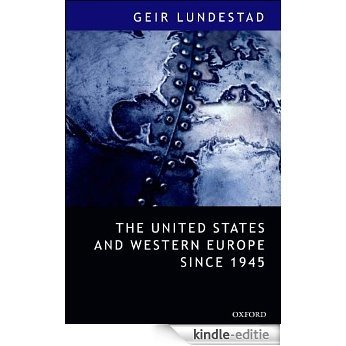 The United States and Western Europe Since 1945: From Empire by Invitation to Transatlantic Drift [Kindle-editie]