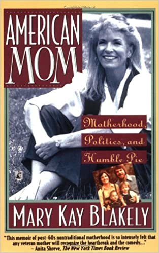 American Mom Motherhood Politics and Humble Pie