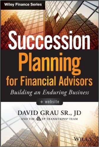 Succession Planning for Financial Advisors: Building an Enduring Business (Wiley Finance)