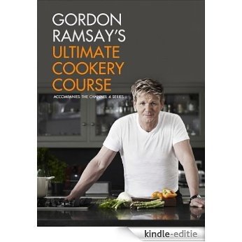 Gordon Ramsay's Ultimate Cookery Course (English Edition) [Kindle-editie]