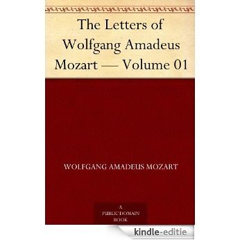 The Letters of Wolfgang Amadeus Mozart - Volume 01 (English Edition) [Kindle-editie]