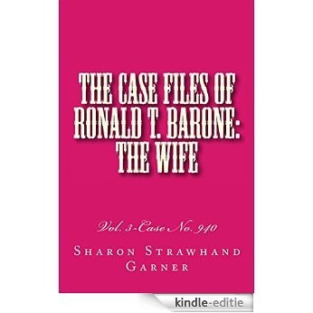 The Case Files of Ronald T. Barone: The Wife: Vol. 3-Case No. 940 (English Edition) [Kindle-editie] beoordelingen