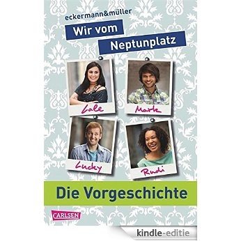 Wir vom Neptunplatz: Die Vorgeschichte (German Edition) [Kindle-editie]