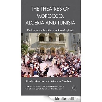 The Theatres of Morocco, Algeria and Tunisia (Studies in International Performance) [Kindle-editie]