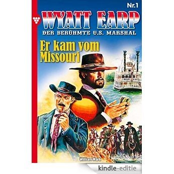 Wyatt Earp 1 - Western: Er kam vom Missouri (German Edition) [Kindle-editie]