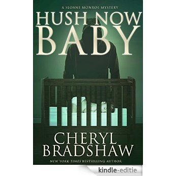 Hush Now Baby (Sloane Monroe Book 6) (English Edition) [Kindle-editie]