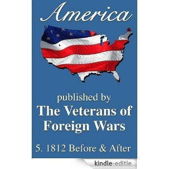 America: 1812 Before and After (America, Great Crises In Our History Told by its Makers Book 5) (English Edition) [Kindle-editie]