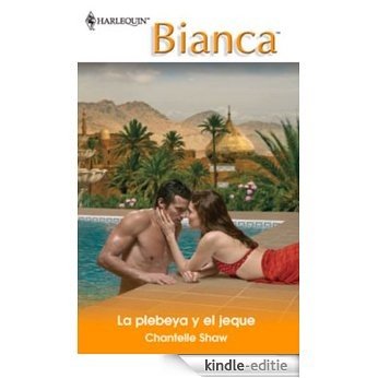 La plebeya y el jeque (Bianca) [Kindle-editie]