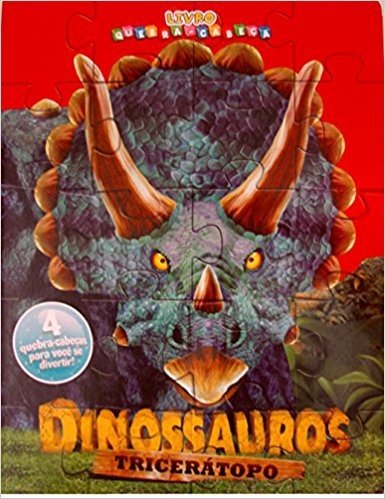 Dinossauros. Tricerátopo - Livro Quebra-Cabeça