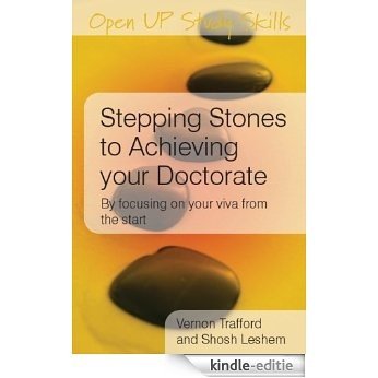Stepping Stones To Achieving Your Doctorate: By Focusing On Your Viva From The Start (Open Up Study Skills) [Kindle-editie]