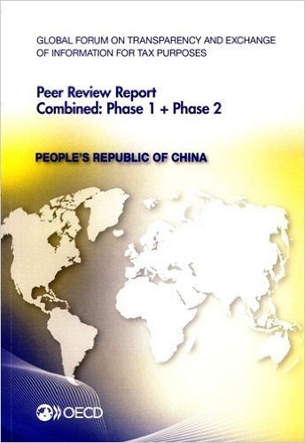 Global Forum on Transparency and Exchange of Information for Tax Purposes Peer Reviews: People's Republic of China 2012: Combined: Phase 1 + Phase 2