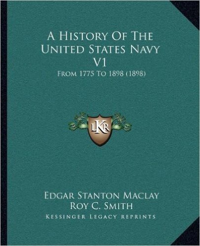 A History of the United States Navy V1: From 1775 to 1898 (1898)