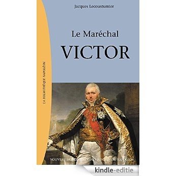 Le Maréchal Victor (Biblio Napoléon) [Kindle-editie]