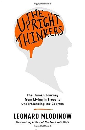 The Upright Thinkers: The Human Journey from Living in Trees to Understanding the Cosmos baixar