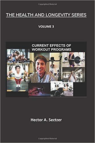 Current Effects of Workout Programs (The Health and Longevity Series, Band 3)