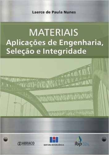 Materiais. Aplicações de Engenharia, Seleção e Integridade
