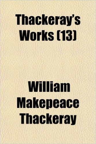 Thackeray's Works (Volume 13); The Newcomes