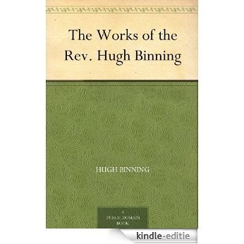 The Works of the Rev. Hugh Binning (English Edition) [Kindle-editie]