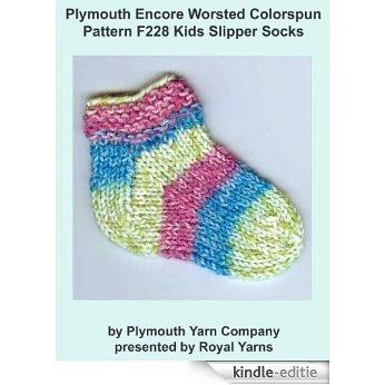 Plymouth Encore Worsted Colorspun Yarn Knitting Pattern F228 Kids Slipper Socks (I Want To Knit) (English Edition) [Kindle-editie]