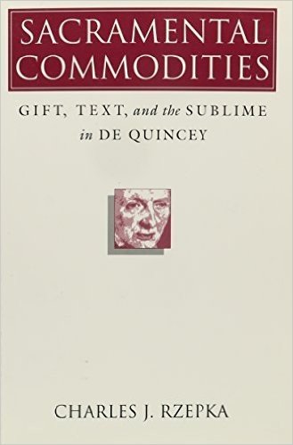 Sacramental Commodities: Gift, Text, and the Sublime in de Quincey