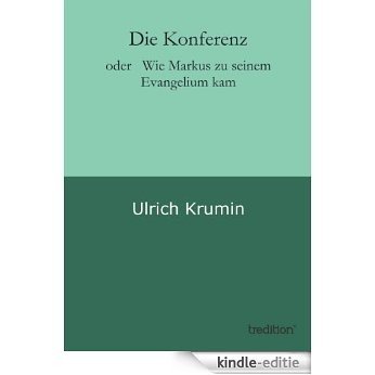 Die Konferenz: oder   Wie Markus zu seinem Evangelium kam (German Edition) [Kindle-editie] beoordelingen