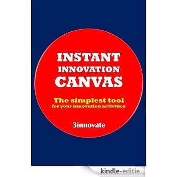 Instant Innovation Canvas: The simplest tool for your innovation activities (English Edition) [Print Replica] [Kindle-editie]