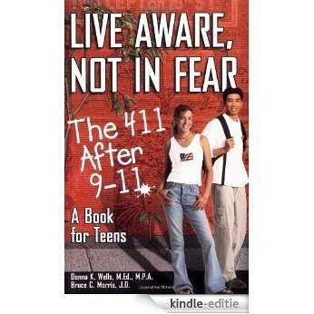 Live Aware, Not in Fear: The 411 After 9-11, A Book for Teens [Kindle-editie]