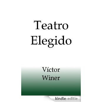 Teatro Elegido de Víctor Winer (Spanish Edition) [Kindle-editie]